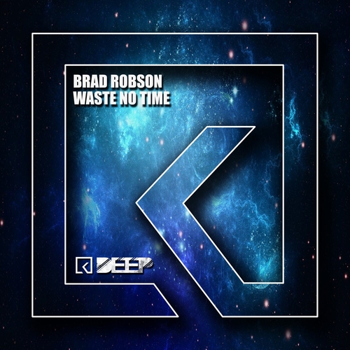 Brad Robson - Waste No Time [KDEEP15]